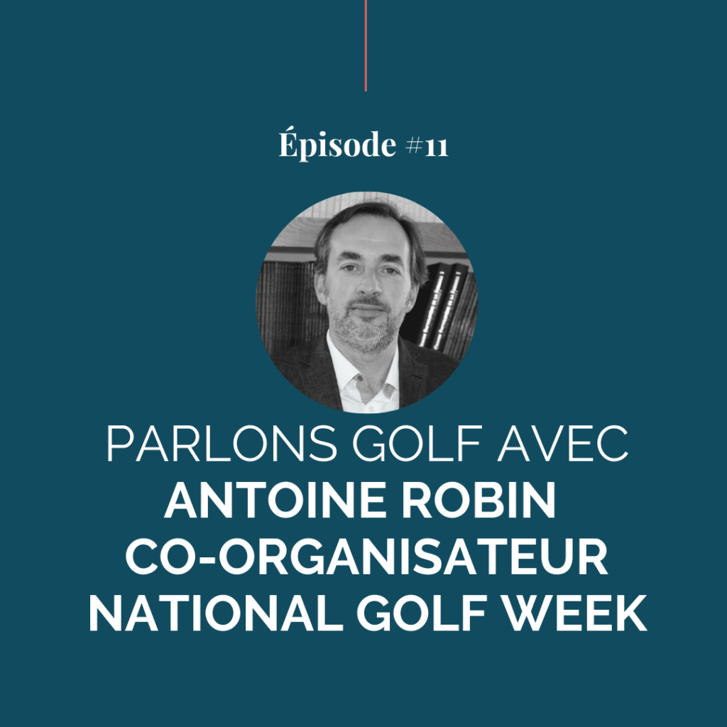Parlons Golf avec Antoine Robin - NATIONAL GOLF WEEK