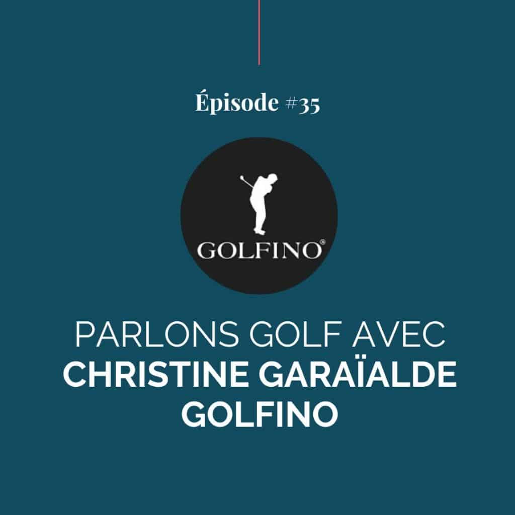 Episode 35 - Christine Garaïalde -Golfino