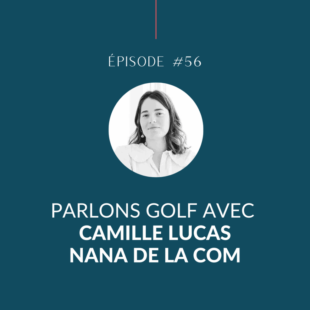 Parlons Golf avec Camille Lucas, Nana de la Com