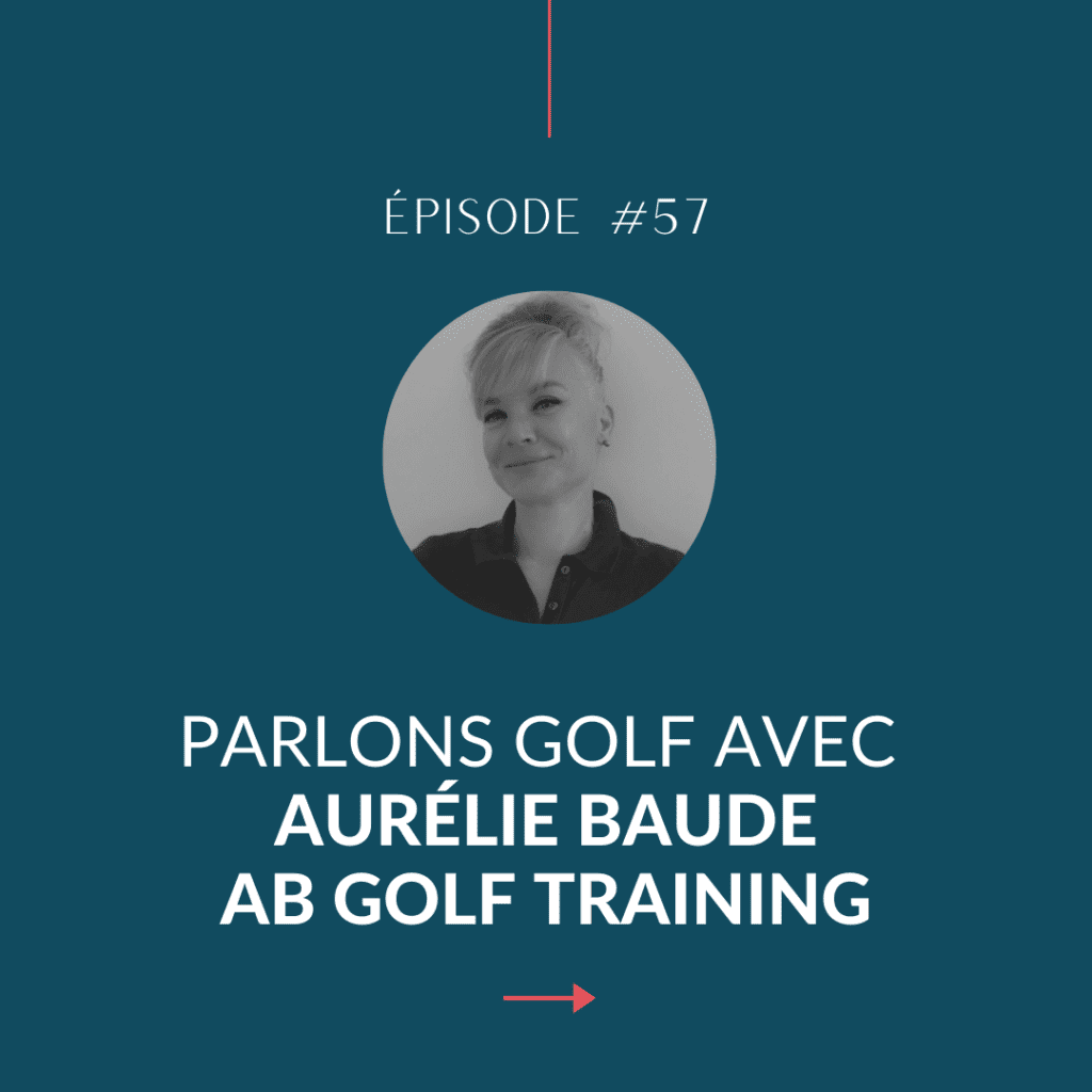 Podcast Parlons Golf, Aurélie Baude, AB Golf Training